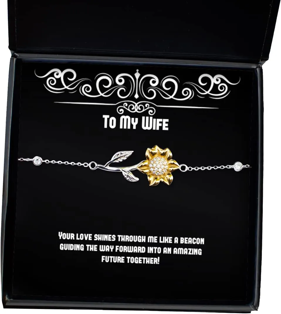 Inspirational Wife, Your Love Shines Through me Like a Beacon Guiding The Way!, Inspire Holiday Sunflower Bracelet for Wife